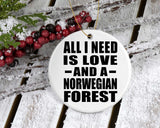 All I Need Is Love And A Norwegian Forest - Circle Ornament