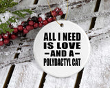All I Need Is Love And A Polydactyl Cat - Circle Ornament