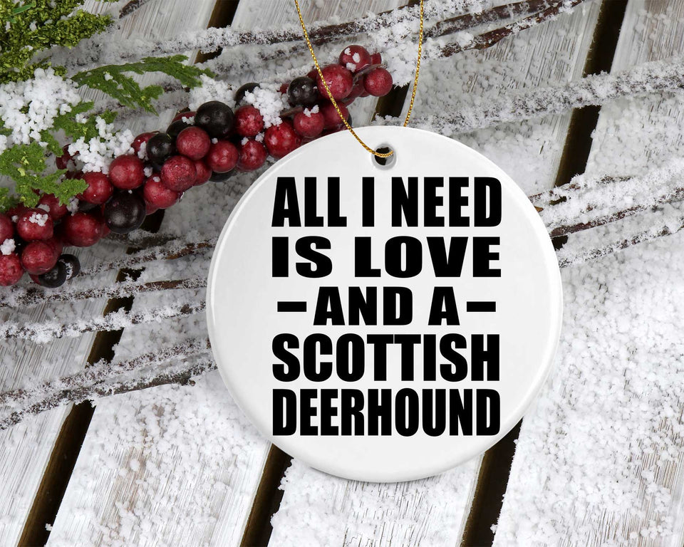 All I Need Is Love And A Scottish Deerhound - Circle Ornament
