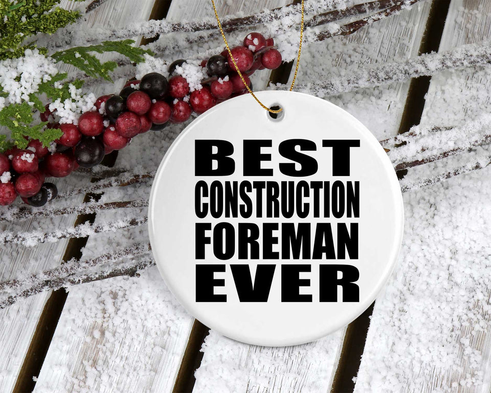 Best Construction Foreman Ever - Circle Ornament