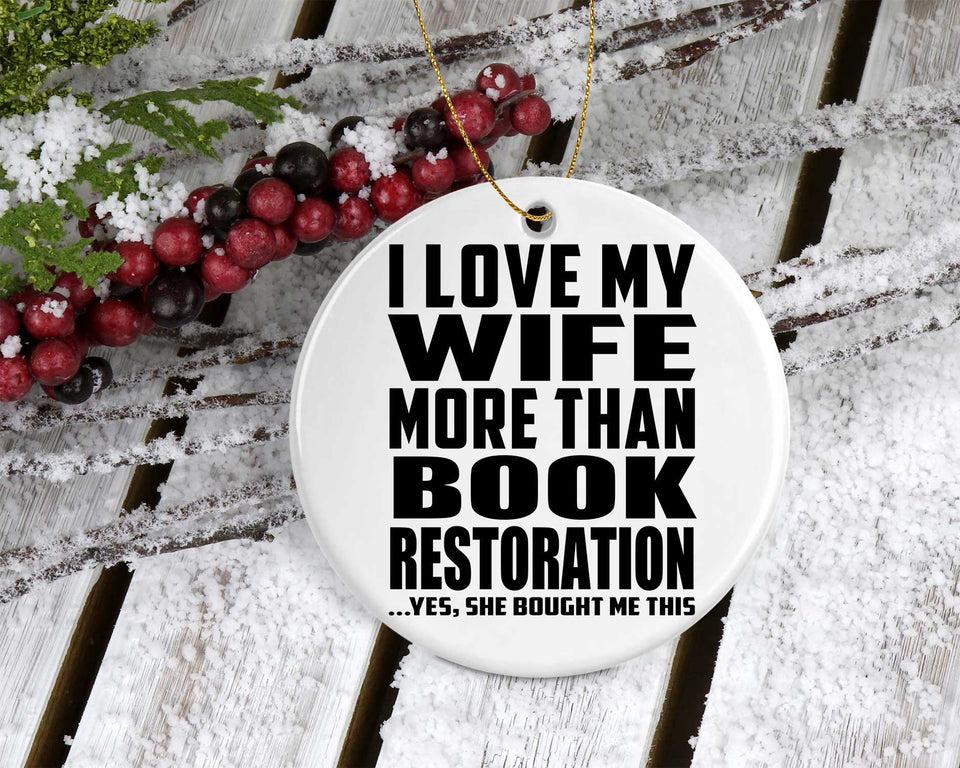 I Love My Wife More Than Book Restoration - Circle Ornament