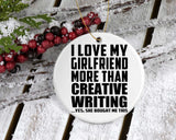 I Love My Girlfriend More Than Creative Writing - Circle Ornament