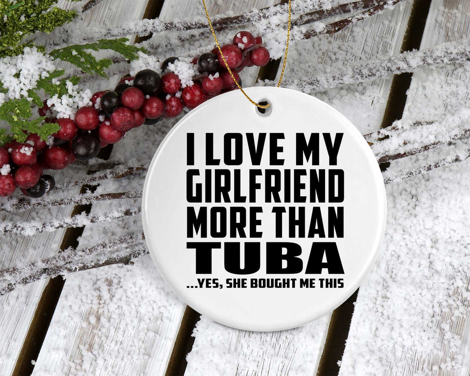 I Love My Girlfriend More Than Tuba - Circle Ornament