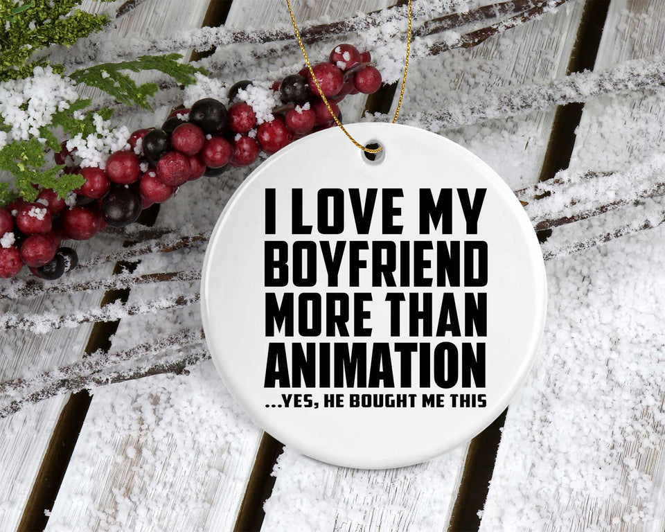 I Love My Boyfriend More Than Animation - Circle Ornament