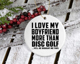 I Love My Boyfriend More Than Disc Golf - Circle Ornament