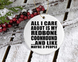 All I Care About Is My Redbone Coonhound - Circle Ornament