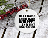 All I Care About Is My Whippet - Circle Ornament