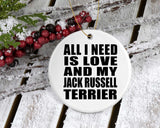 All I Need Is Love And My Jack Russell Terrier - Circle Ornament