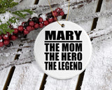 Mary The Mom The Hero The Legend - Circle Ornament