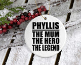 Phyllis The Mum The Hero The Legend - Circle Ornament