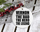 Vernon The Dad The Hero The Legend - Circle Ornament