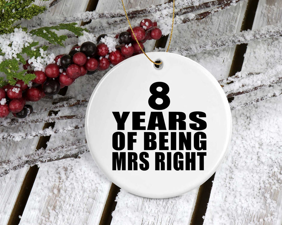8th Anniversary 8 Years Of Being Mrs Right - Circle Ornament