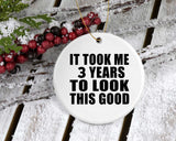 3rd Birthday Took Me 3 Years To Look This Good - Circle Ornament