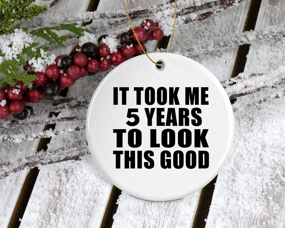5th Birthday Took Me 5 Years To Look This Good - Circle Ornament