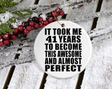 41st Birthday Took 41 Years To Become Awesome & Perfect - Circle Ornament