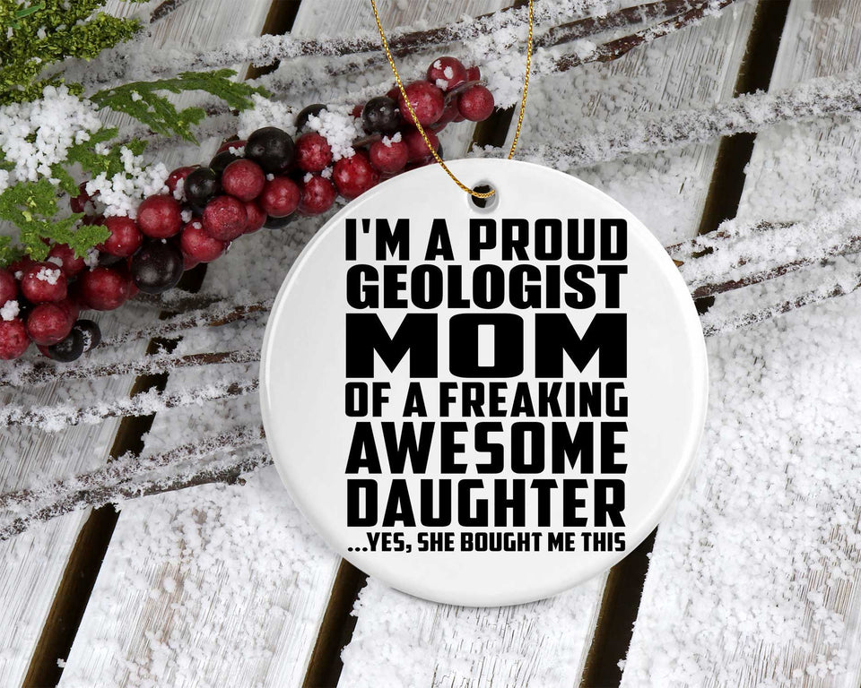 Proud Geologist Mom Of Awesome Daughter - Circle Ornament