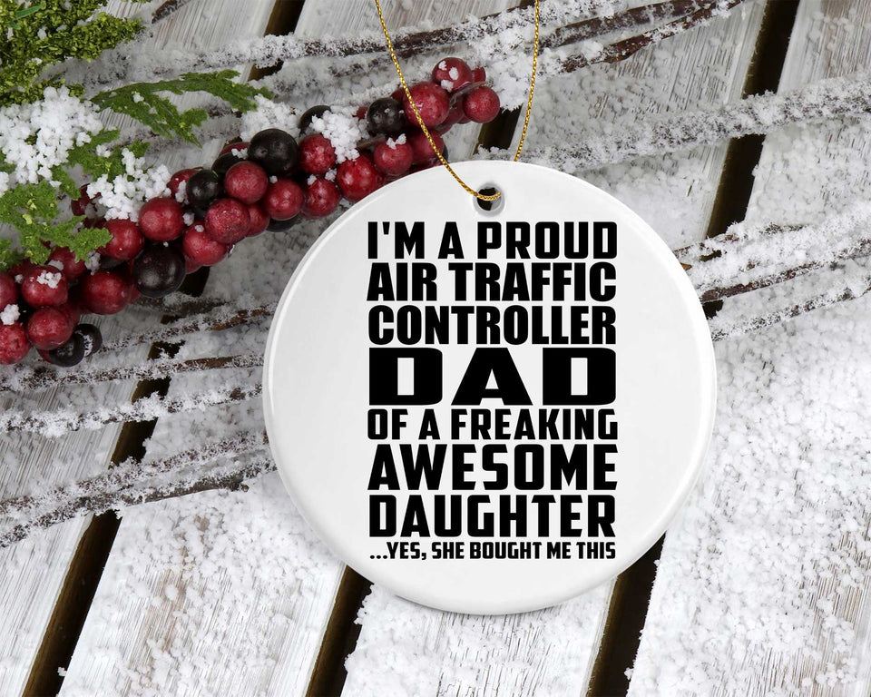 Proud Air Traffic Controller Dad Of Awesome Daughter - Circle Ornament