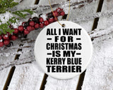All I Want For Christmas Is My Kerry Blue Terrier - Circle Ornament