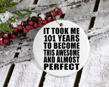 101st Birthday Took 101 Years To Become Awesome & Perfect - Circle Ornament