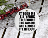 111th Birthday Took 111 Years To Become Awesome & Perfect - Circle Ornament