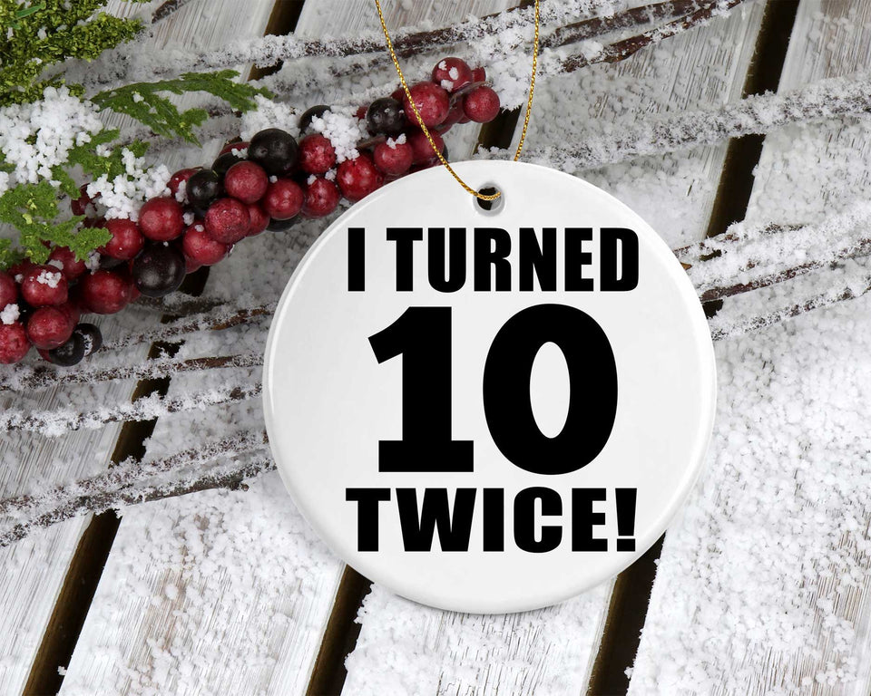 20th Birthday I Turned 10 Twice - Circle Ornament