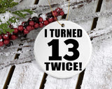 26th Birthday I Turned 13 Twice - Circle Ornament
