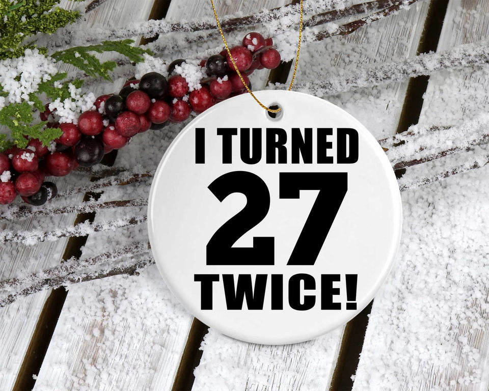54th Birthday I Turned 27 Twice - Circle Ornament