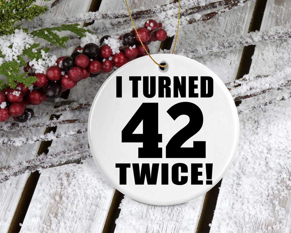 84th Birthday I Turned 42 Twice - Circle Ornament