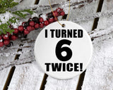 12th Birthday I Turned 6 Twice - Circle Ornament