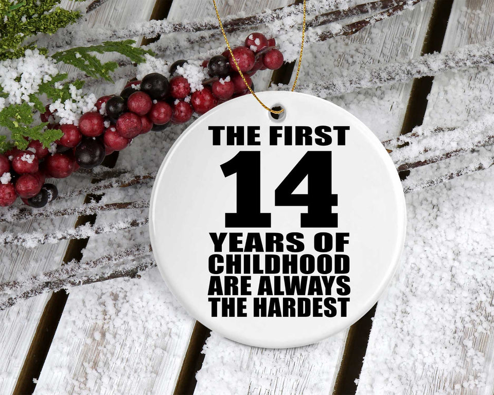 14th Birthday First 14 Years of Childhood Are The Hardest - Circle Ornament
