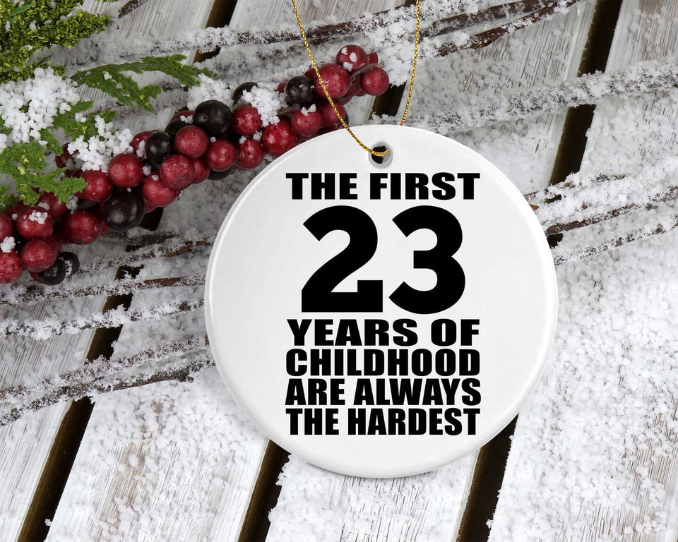 23rd Birthday First 23 Years of Childhood Are The Hardest - Circle Ornament