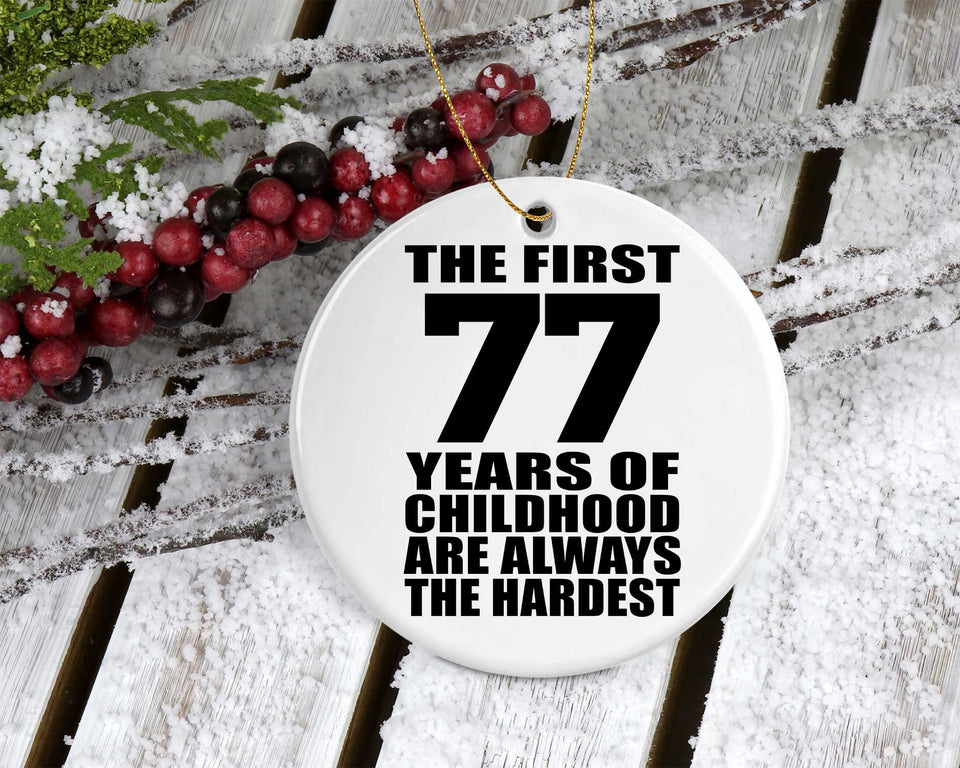 77th Birthday First 77 Years of Childhood Are The Hardest - Circle Ornament