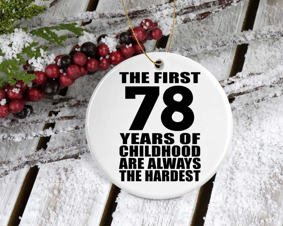 78th Birthday First 78 Years of Childhood Are The Hardest - Circle Ornament