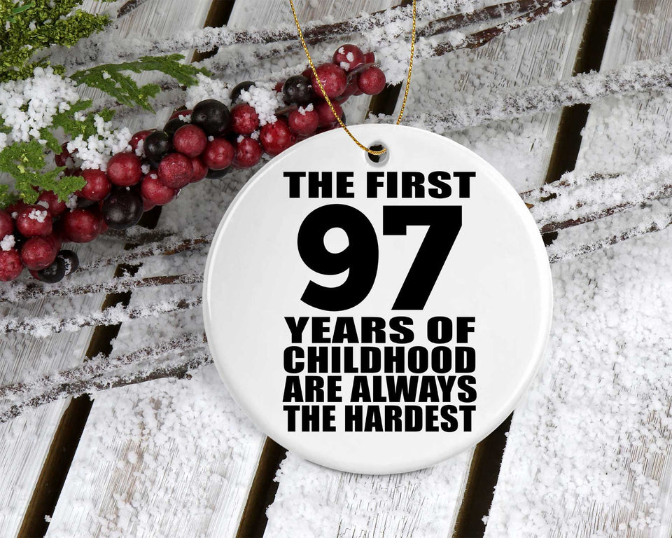 97th Birthday First 97 Years of Childhood Are The Hardest - Circle Ornament