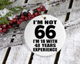 66th Birthday I'm Not 66 I'm 18 With 48 Years Experience - Circle Ornament