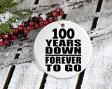 100th Anniversary 100 Years Down Forever to Go - Circle Ornament