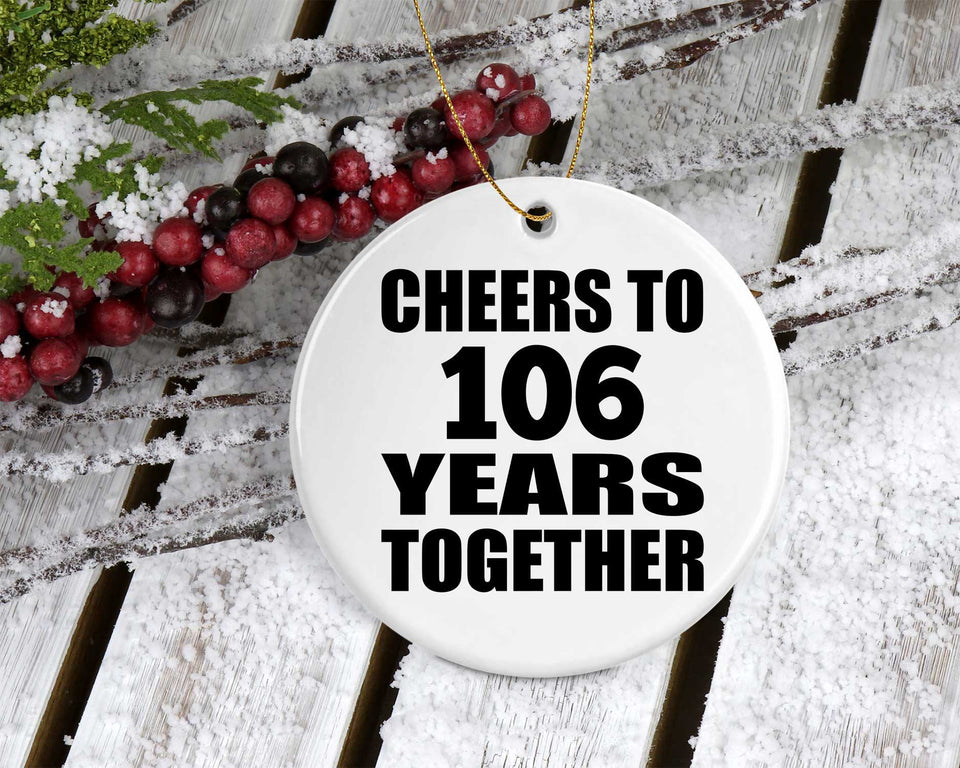 106th Anniversary Cheers To 106 Years Together - Circle Ornament