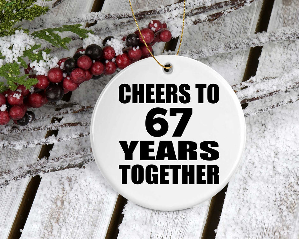 67th Anniversary Cheers To 67 Years Together - Circle Ornament
