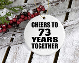 73rd Anniversary Cheers To 73 Years Together - Circle Ornament