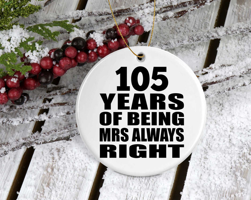 105th Anniversary 105 Years of Being Mrs Always Right - Circle Ornament