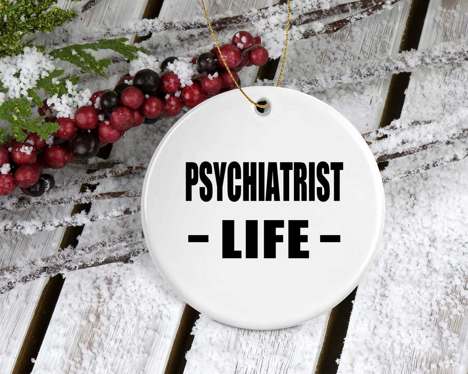 Psychiatrist Life - Circle Ornament