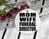 Mom Wife Funeral Director - Circle Ornament