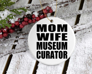 Mom Wife Museum Curator - Circle Ornament