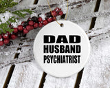 Dad Husband Psychiatrist - Circle Ornament