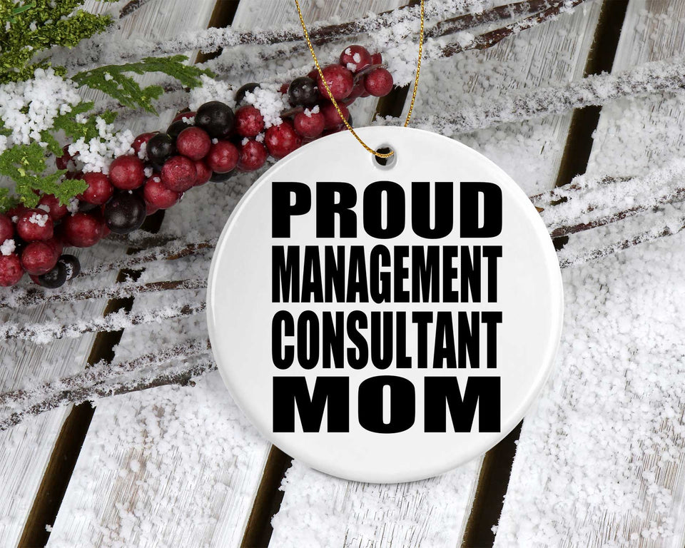 Proud Management Consultant Mom - Circle Ornament