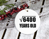 80th Birthday Square Root of 6400 Years Old - Circle Ornament