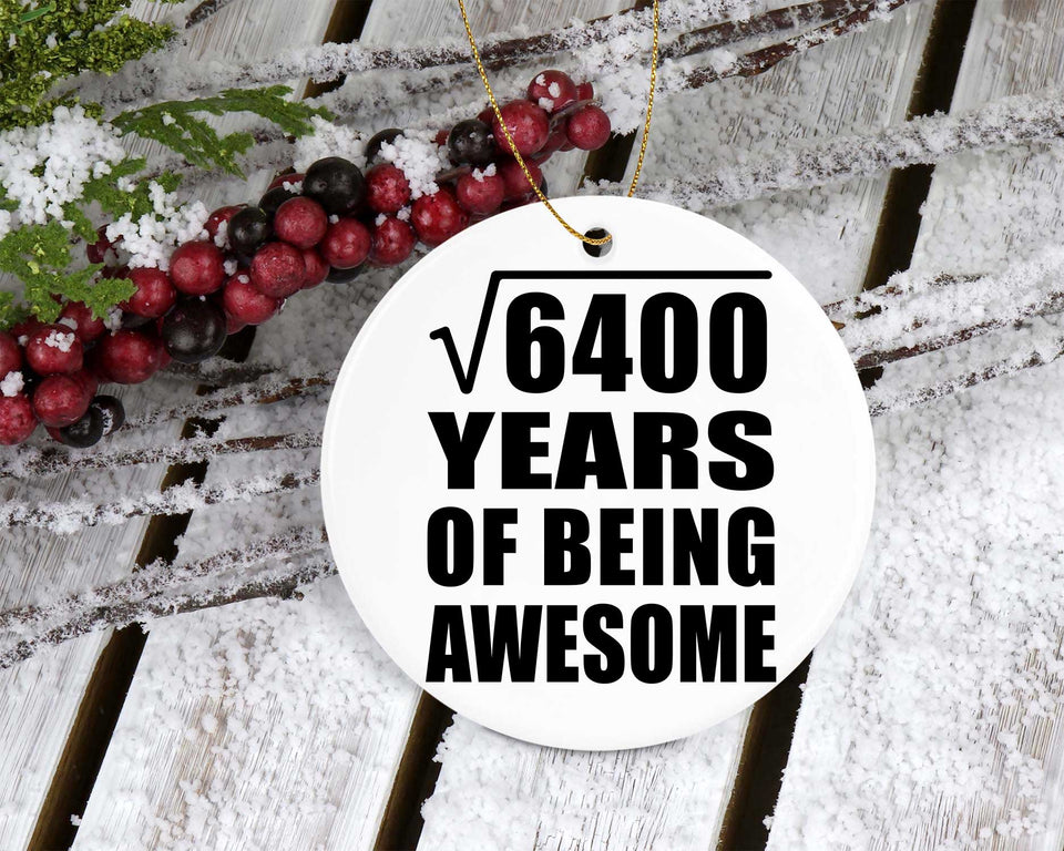80th Birthday Square Root of 6400 Years of Being Awesome - Circle Ornament