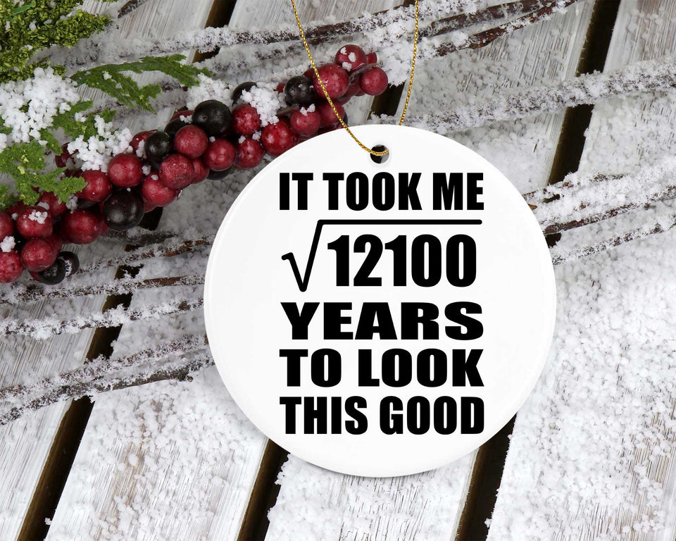 110th Birthday Took Square Root of 12100 Years To Look Good - Circle Ornament