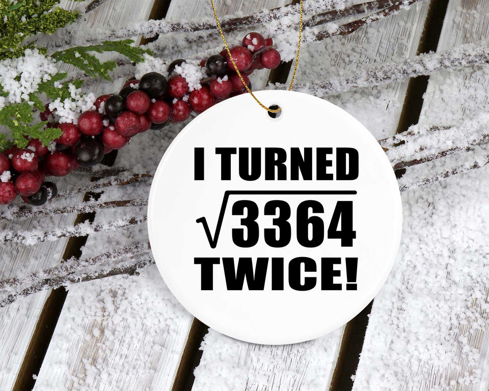 116th Birthday I Turned Square Root of 3364 Twice - Circle Ornament