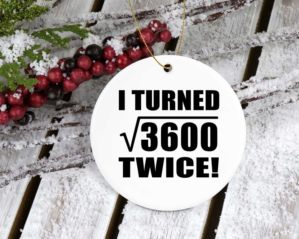 120th Birthday I Turned Square Root of 3600 Twice - Circle Ornament